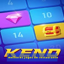 melhores jogos de restaurante